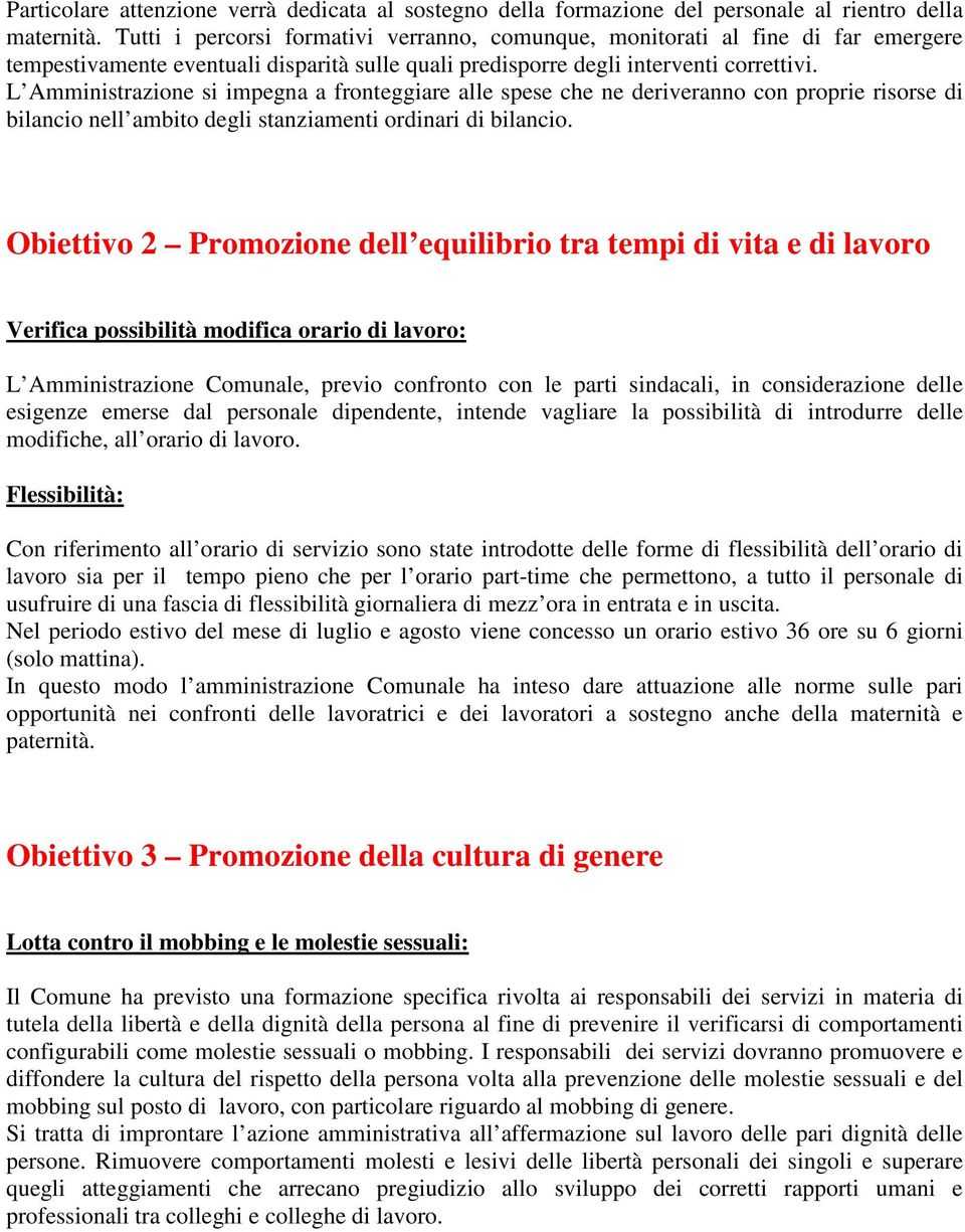 L Amministrazione si impegna a fronteggiare alle spese che ne deriveranno con proprie risorse di bilancio nell ambito degli stanziamenti ordinari di bilancio.