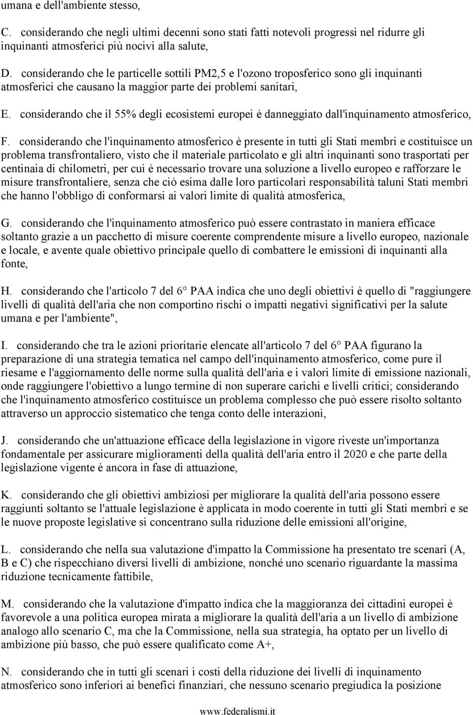 considerando che il 55% degli ecosistemi europei è danneggiato dall'inquinamento atmosferico, F.