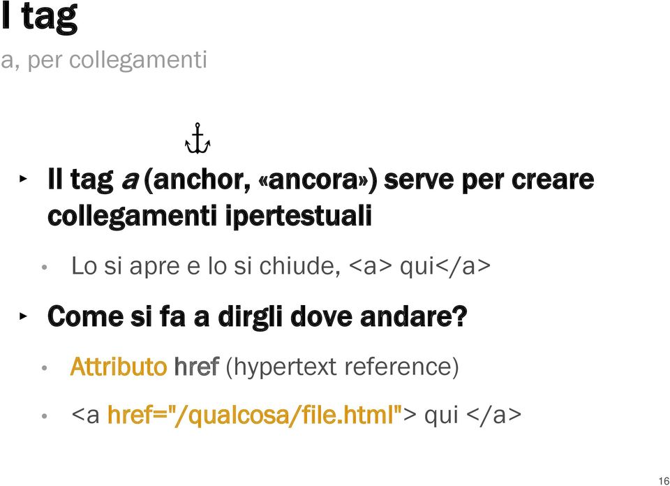 chiude, <a> qui</a> Come si fa a dirgli dove andare?