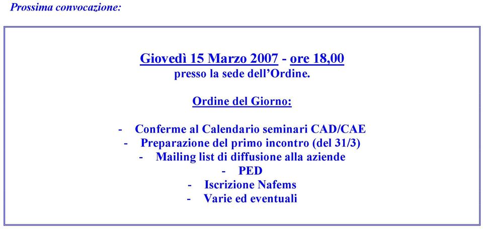 Ordine del Giorno: - Conferme al Calendario seminari CAD/CAE -