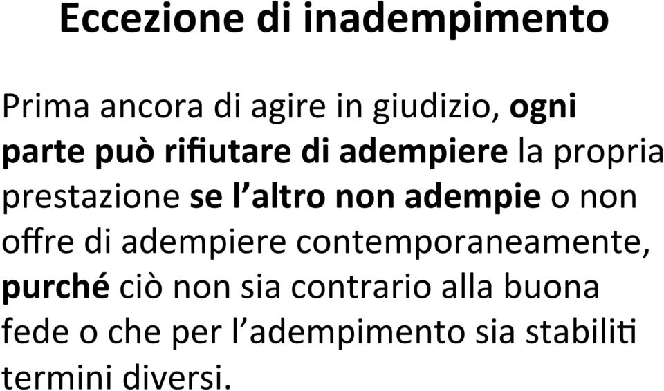 o non offre di adempiere contemporaneamente, purché ciò non sia