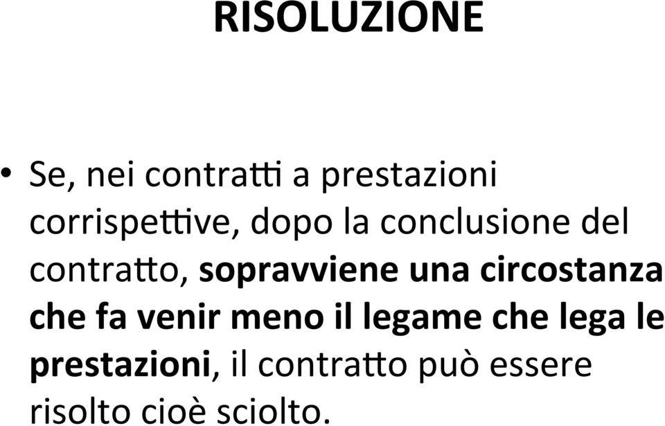 sopravviene una circostanza che fa venir meno il