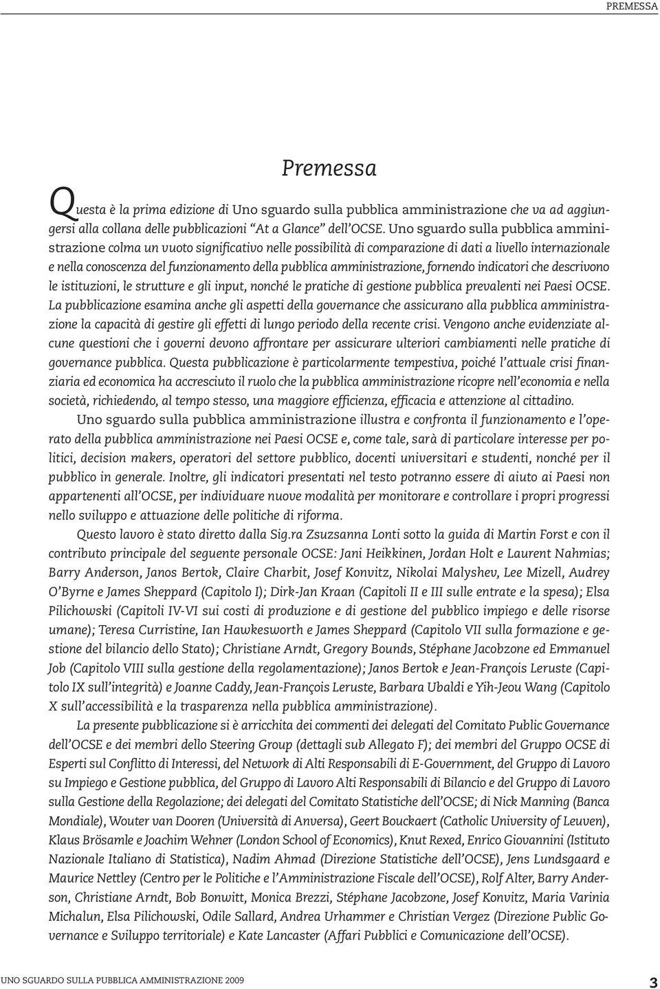 amministrazione, fornendo indicatori che descrivono le istituzioni, le strutture e gli input, nonché le pratiche di gestione pubblica prevalenti nei Paesi OCSE.