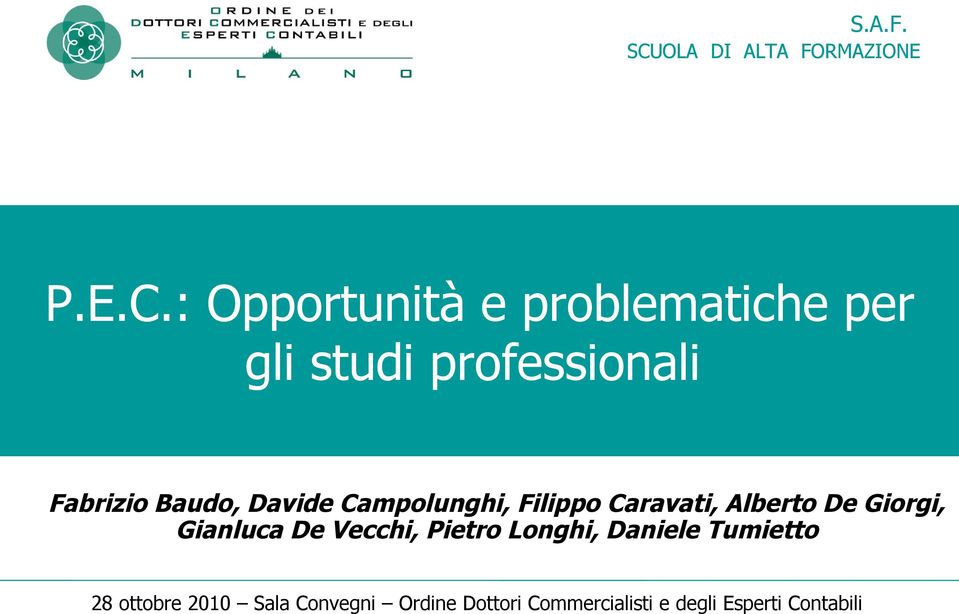 : Opportunità e problematiche per gli studi professionali Fabrizio Baudo,