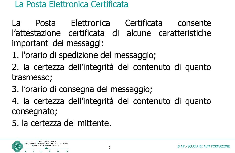 l'orario di spedizione del messaggio; 2.