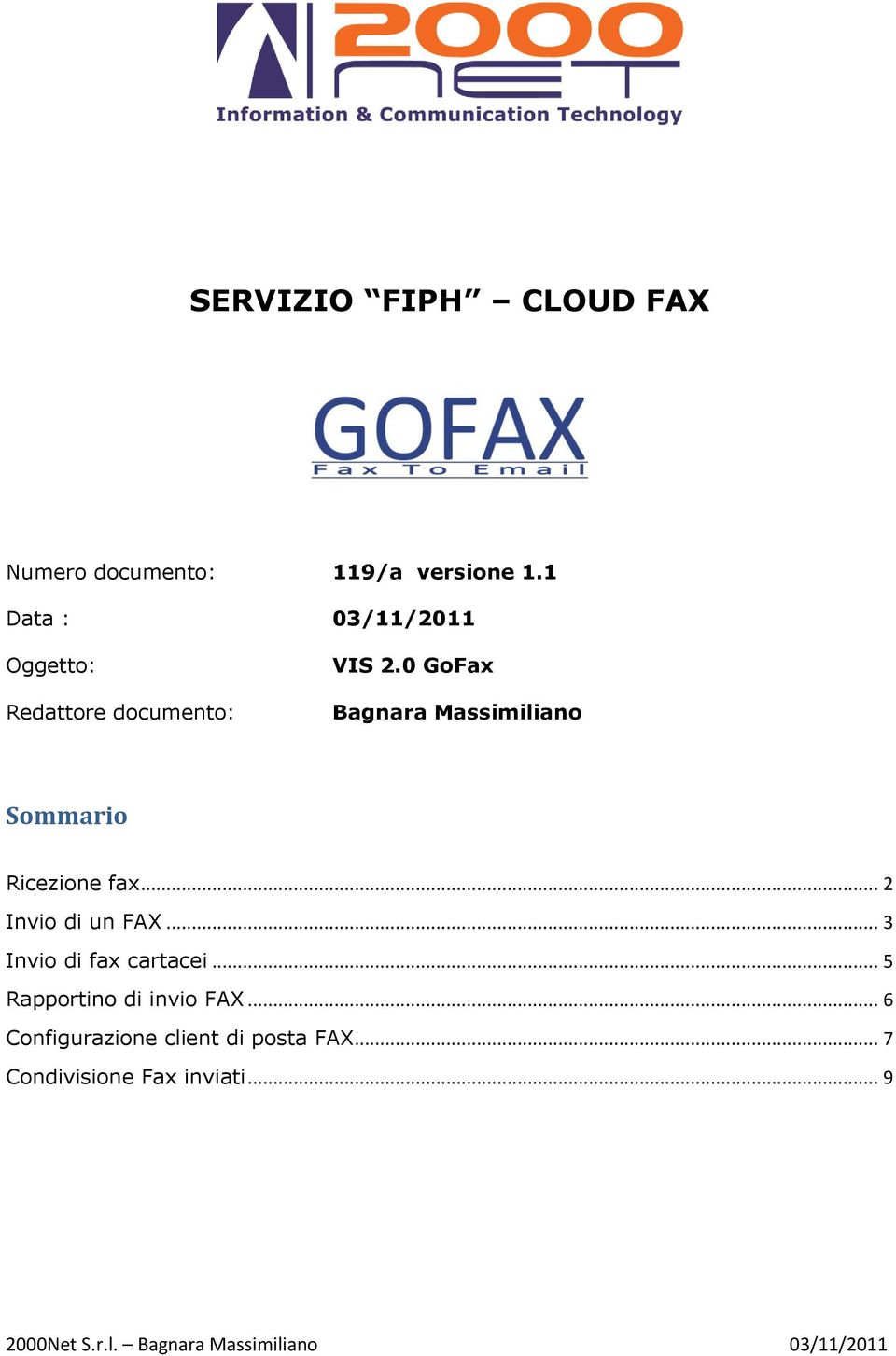 0 GoFax Bagnara Massimiliano Sommario Ricezione fax... 2 Invio di un FAX.