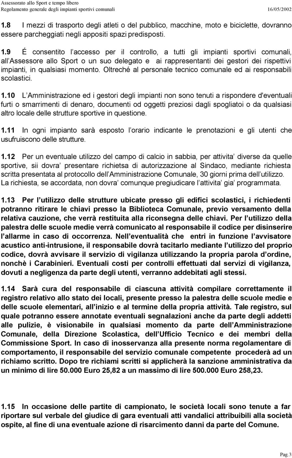 momento. Oltreché al personale tecnico comunale ed ai responsabili scolastici. 1.