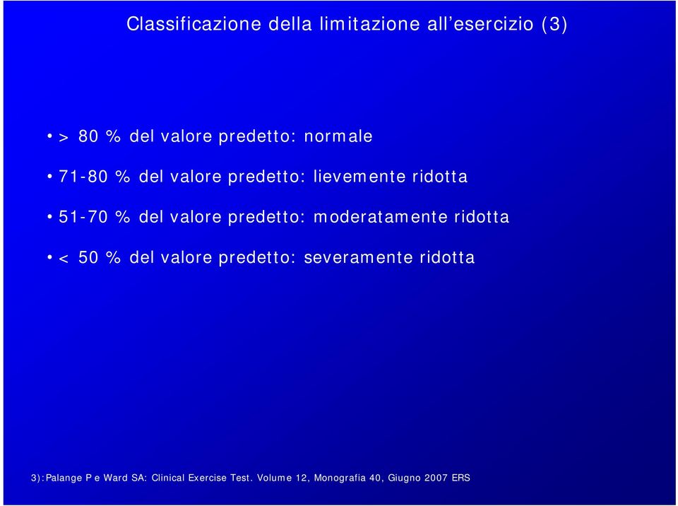 predetto: moderatamente ridotta < 50 % del valore predetto: severamente ridotta