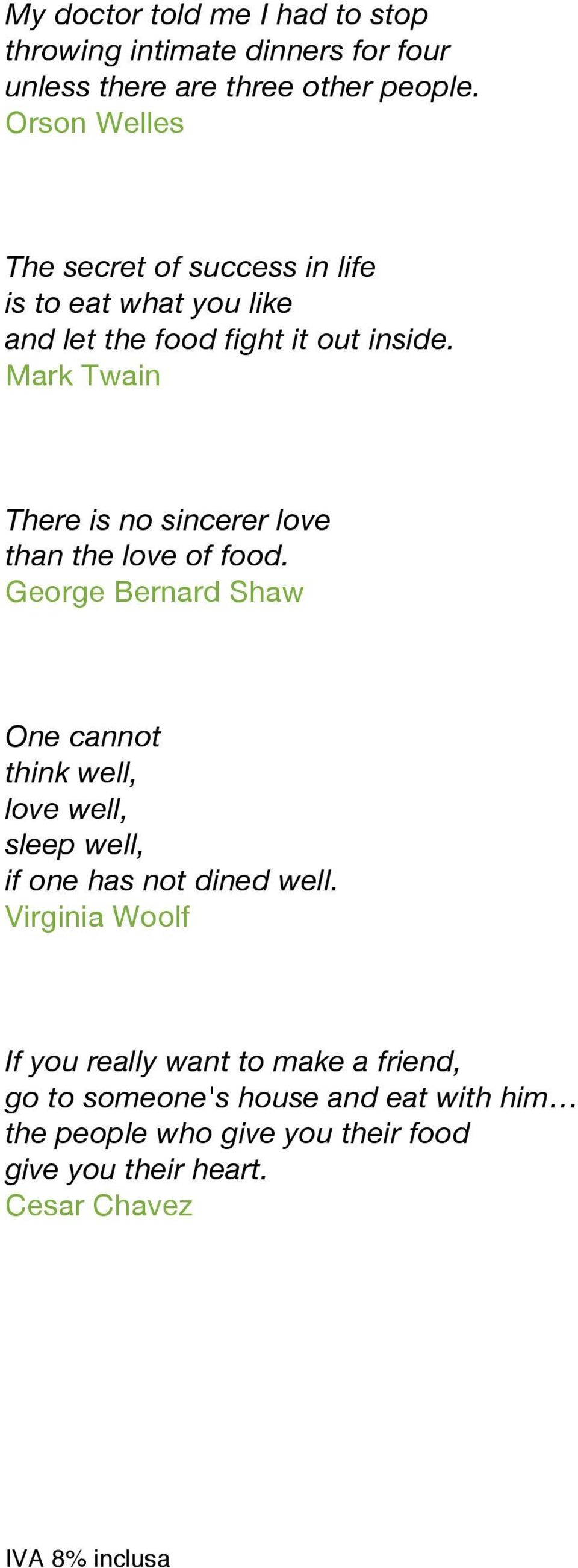 Mark Twain There is no sincerer love than the love of food.