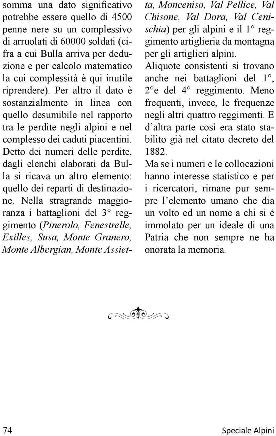 E d altra parte così era stato stabilito già nel citato decreto del 1882.