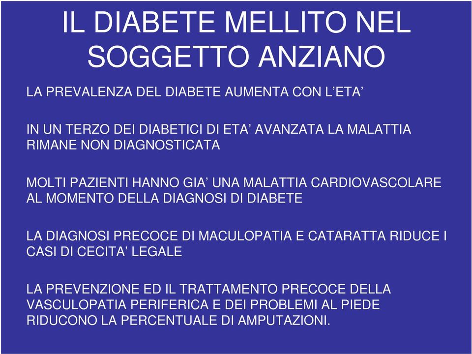 DIAGNOSI DI DIABETE LA DIAGNOSI PRECOCE DI MACULOPATIA E CATARATTA RIDUCE I CASI DI CECITA LEGALE LA PREVENZIONE ED