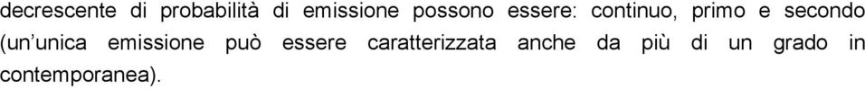 (un unica emissione può essere