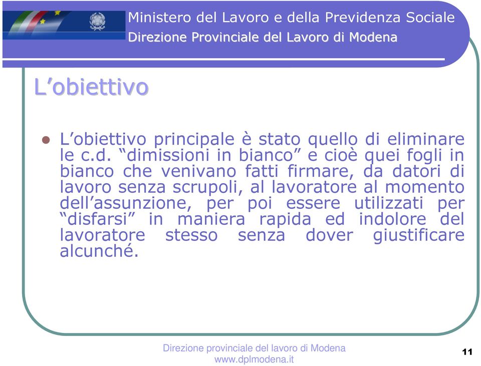 dimissioni in bianco e cioè quei fogli in bianco che venivano fatti firmare, da datori