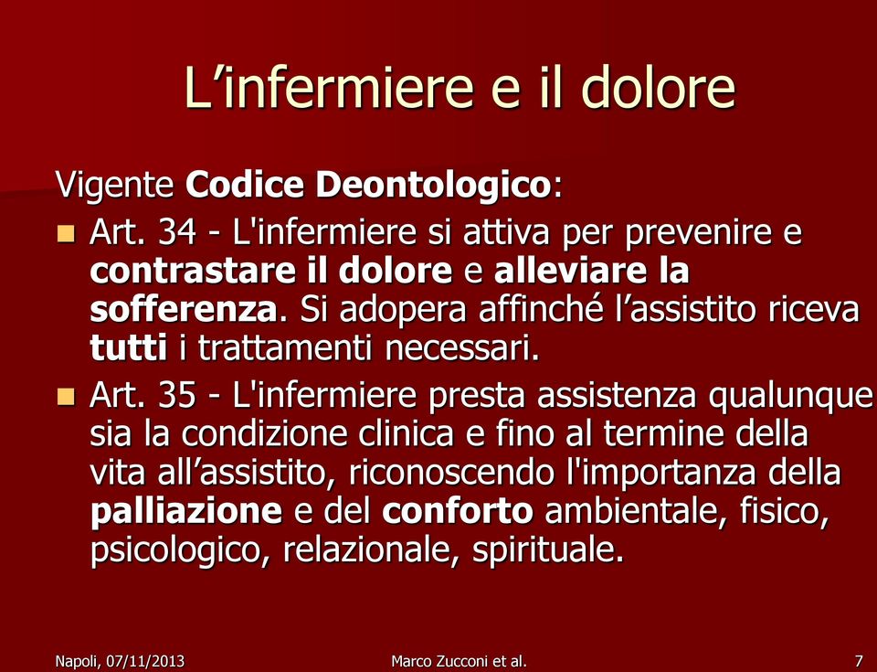 Si adopera affinché l assistito riceva tutti i trattamenti necessari. Art.