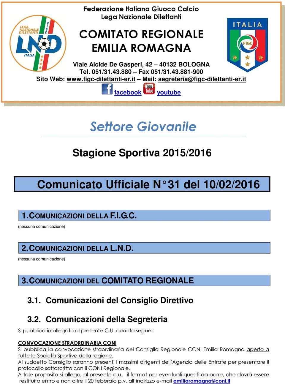 COMUNICAZIONI DELLA L.N.D. (nessuna comunicazione) 3. COMUNICAZIONI DEL COMITATO REGIONALE 3.1. Comunicazioni del Consiglio Direttivo 3.2.