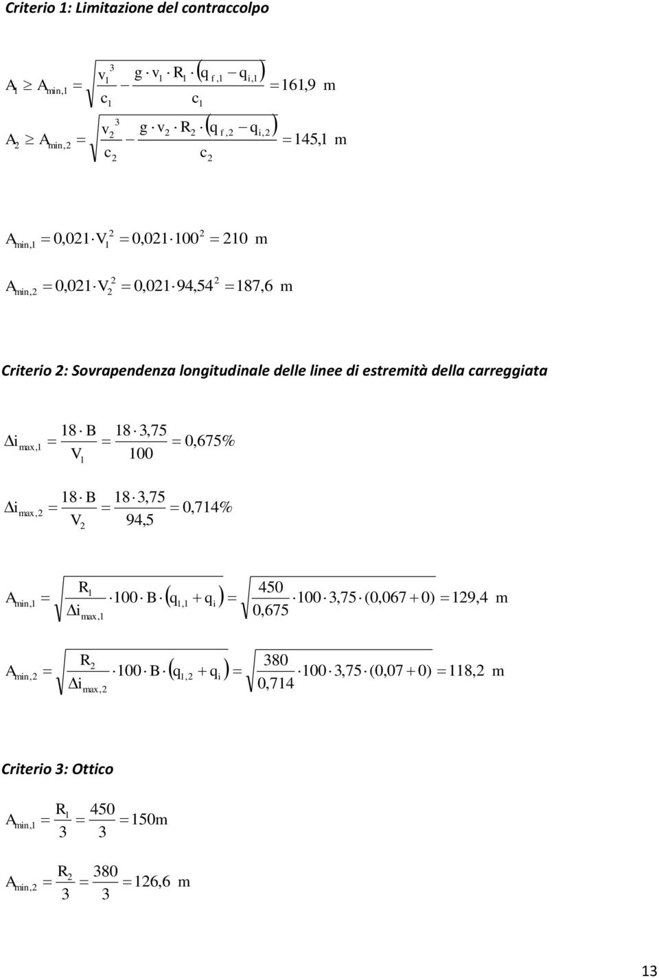 carreggiata i ax, 8 B V 83,75 0,675% 00 i ax, 8 B 83,75 0,74% V 94,5 A in, i ax, 00 B, 450 0,675 q q