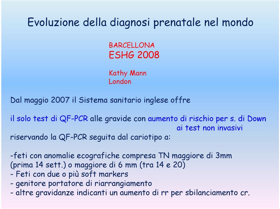 di Down ai test non invasivi riservando la QF-PCR seguita dal cariotipo a: -feti con anomalie ecografiche compresa TN maggiore di