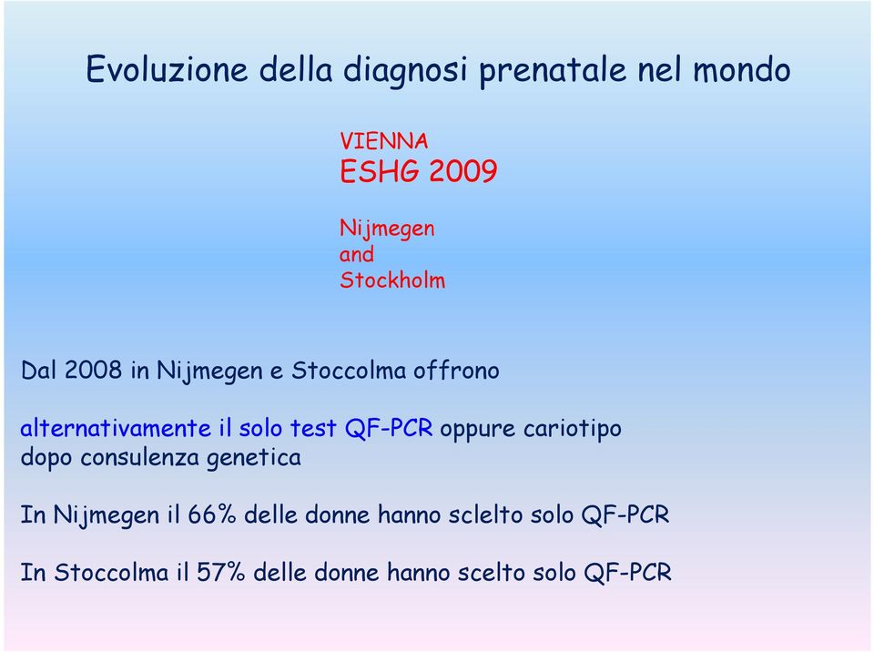 test QF-PCR oppure cariotipo dopo consulenza genetica In Nijmegen il 66% delle