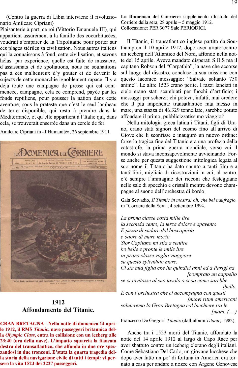 par experience, quelle est faite de massacre, d assassinats et de spoliations, nous ne souhaitions pas à ces malheureux d y gouter et de devenir le sujects de cette monarchie ignoblement rapace.