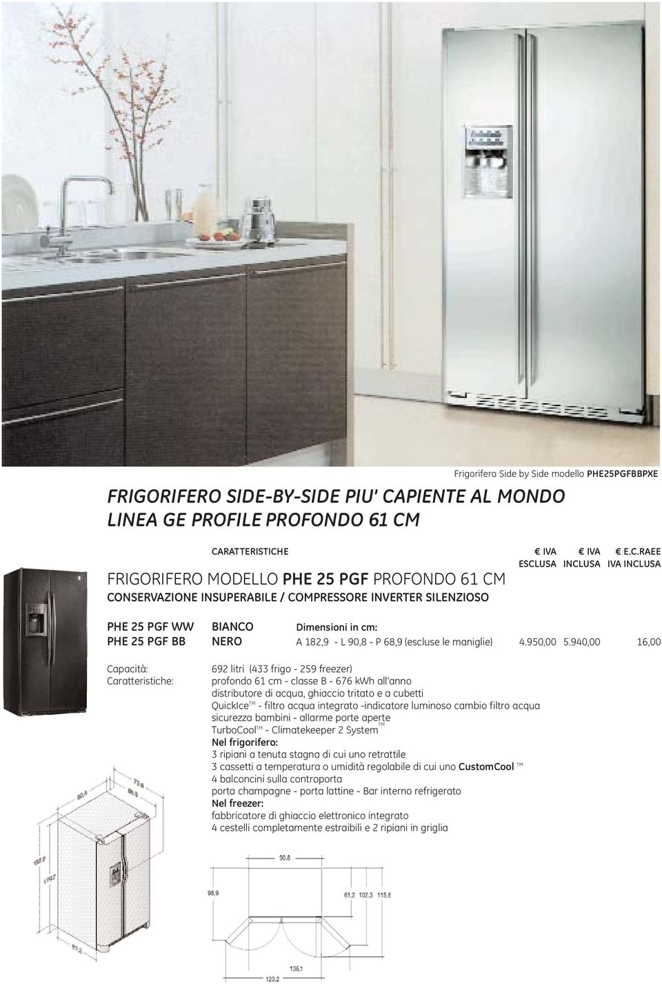 940,00 16,00 Capacità: Caratteristiche: 692 litri (433 frigo - 259 freezer) profondo 61 cm - classe B - 676 kwh all anno distributore di acqua, ghiaccio tritato e a cubetti QuickIce TM - filtro acqua