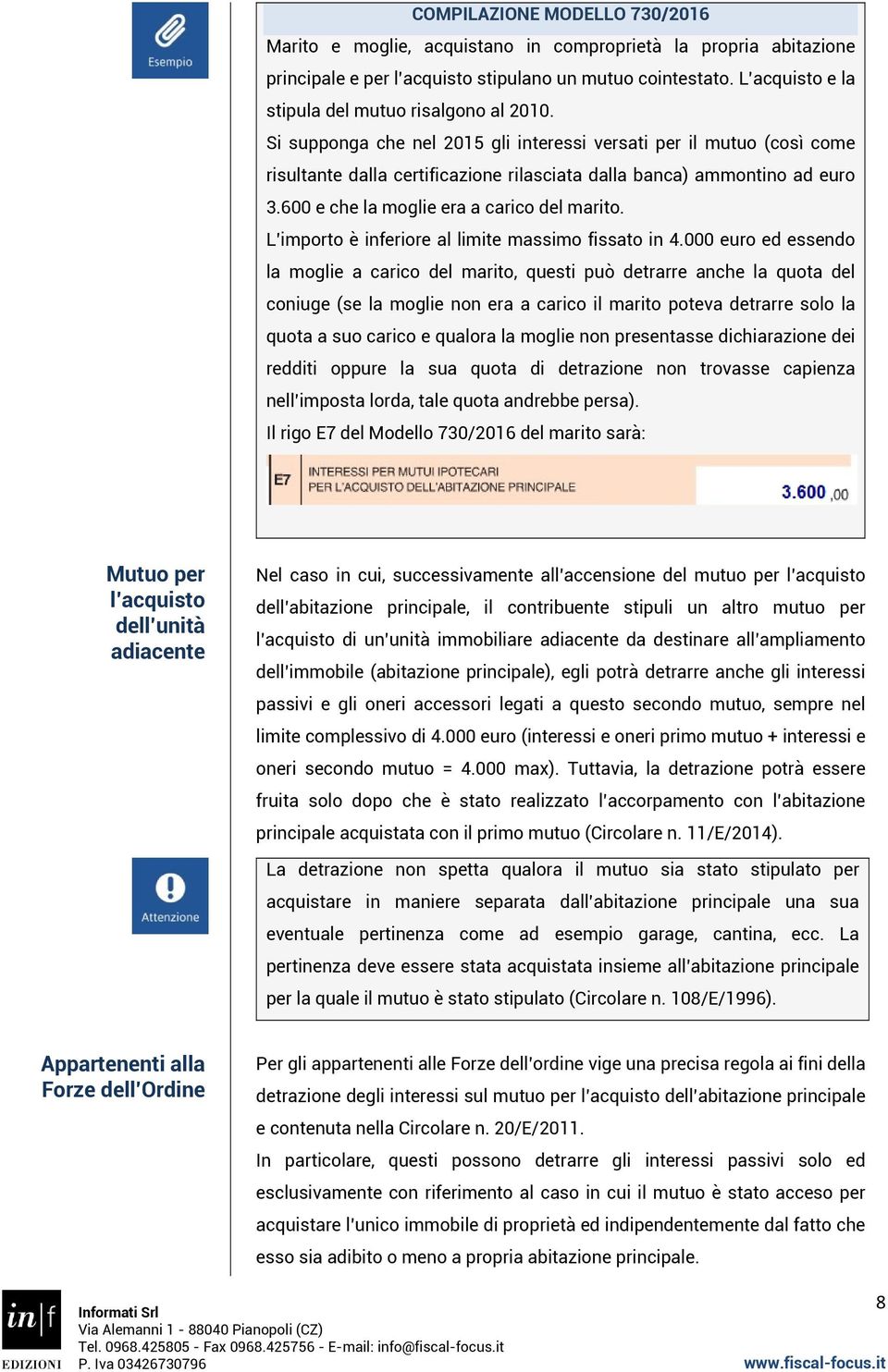 600 e che la moglie era a carico del marito. L importo è inferiore al limite massimo fissato in 4.