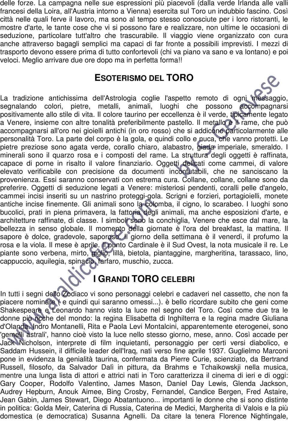 seduzione, particolare tutt'altro che trascurabile. Il viaggio viene organizzato con cura anche attraverso bagagli semplici ma capaci di far fronte a possibili imprevisti.