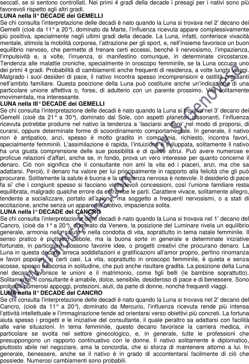 appare complessivamente più positiva, specialmente negli ultimi gradi della decade.