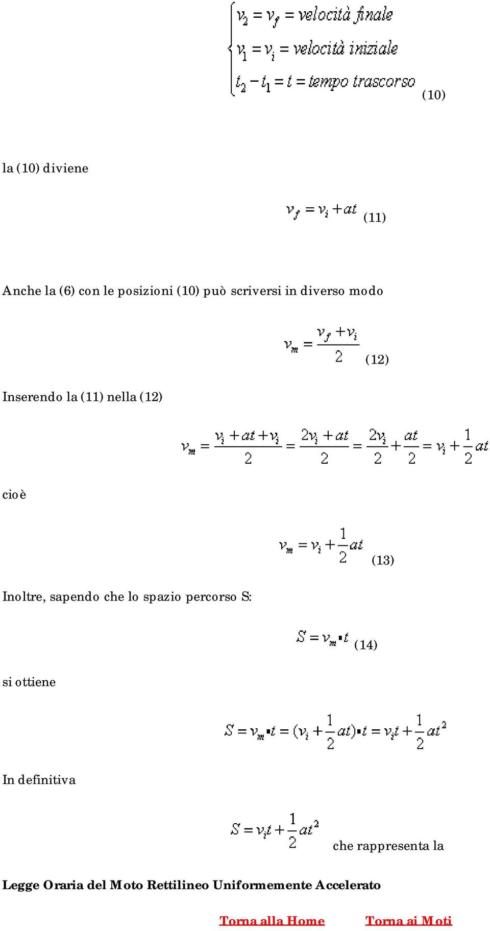 che lo spazio percorso S: (13) (14) si ottiene In definitiva che