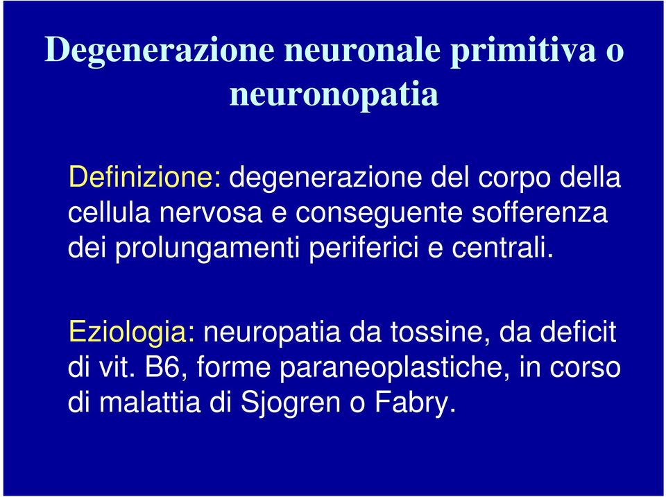 dei prolungamenti periferici e centrali.