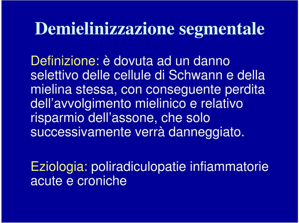 avvolgimento mielinico e relativo risparmio dell assone, che solo