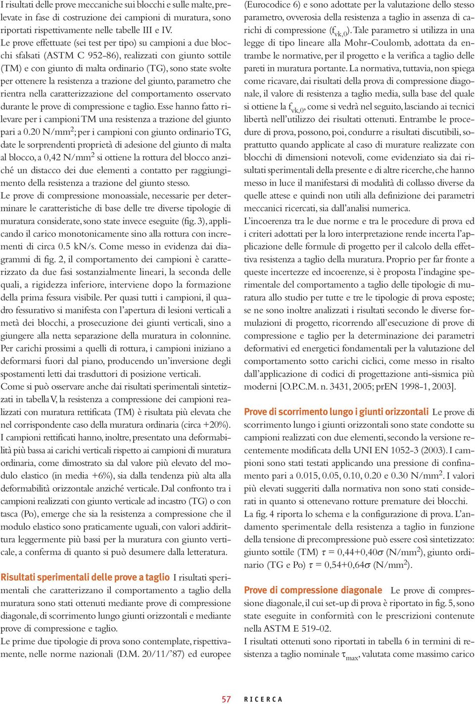 resistenza a trazione del giunto, parametro che rientra nella caratterizzazione del comportamento osservato durante le prove di compressione e taglio.