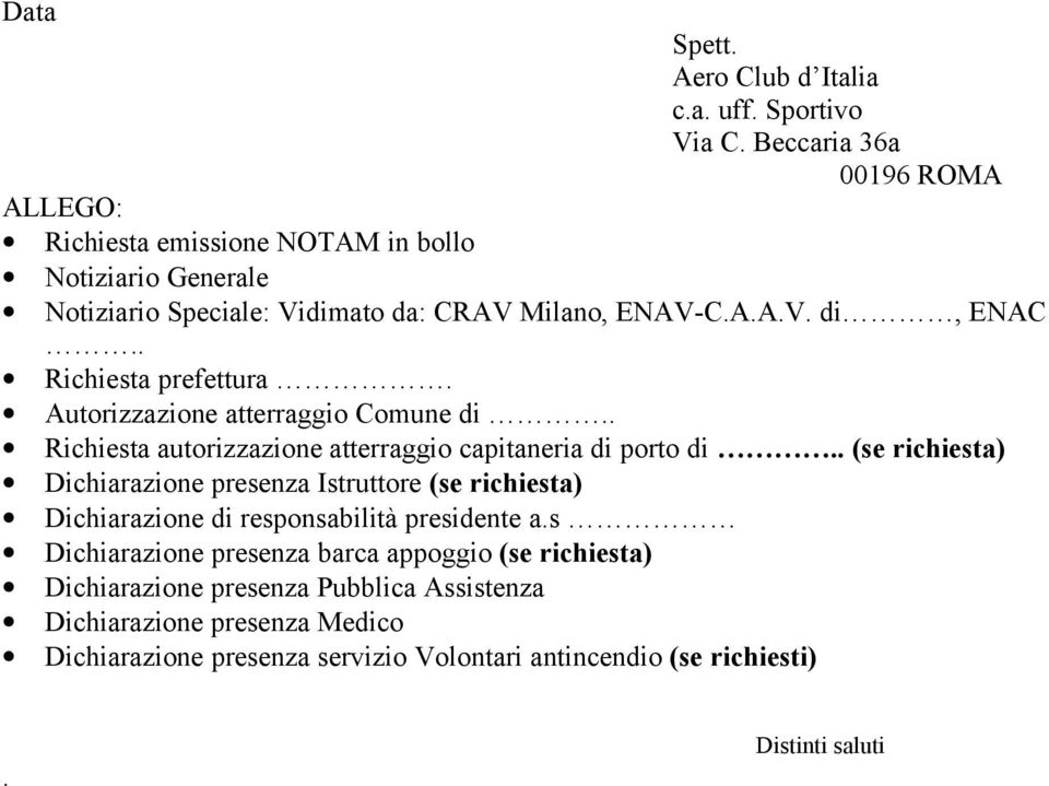 . Richiesta prefettura. Autorizzazione atterraggio Comune di.. Richiesta autorizzazione atterraggio capitaneria di porto di.