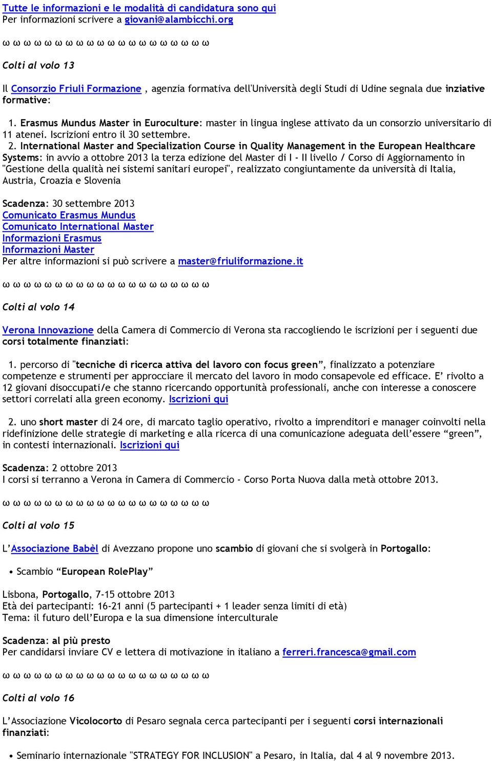 International Master and Specialization Course in Quality Management in the European Healthcare Systems: in avvio a ottobre 2013 la terza edizione del Master di I - II livello / Corso di