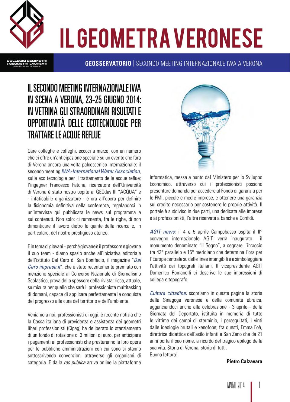 internazionale: il secondo meeting IWA-International Water Association, sulle eco tecnologie per il trattamento delle acque reflue; l ingegner Francesco Fatone, ricercatore dell Università di Verona