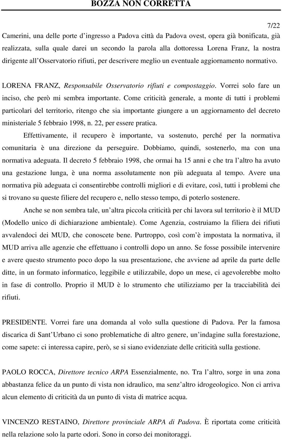 Vorrei solo fare un inciso, che però mi sembra importante.