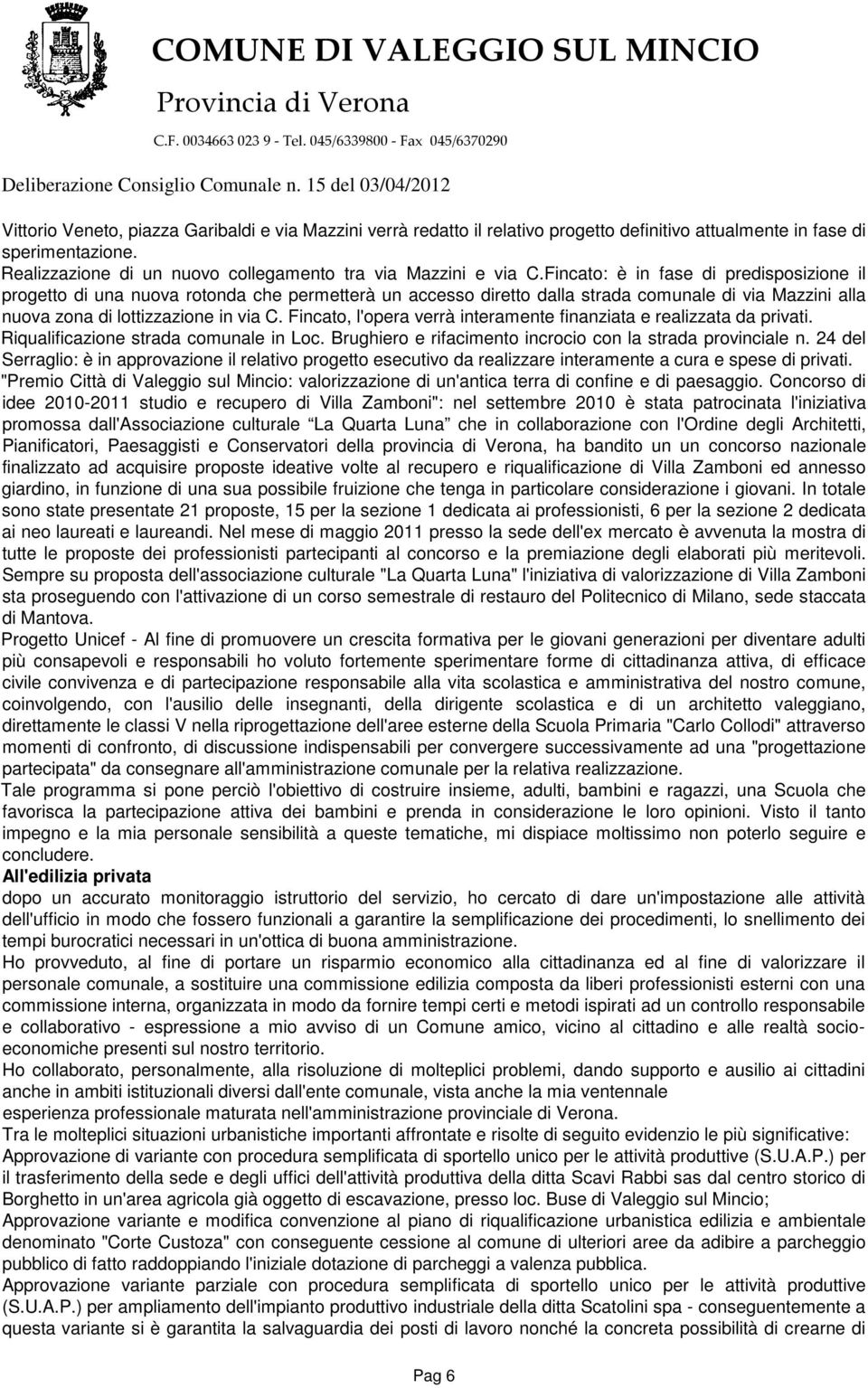 Fincato, l'opera verrà interamente finanziata e realizzata da privati. Riqualificazione strada comunale in Loc. Brughiero e rifacimento incrocio con la strada provinciale n.