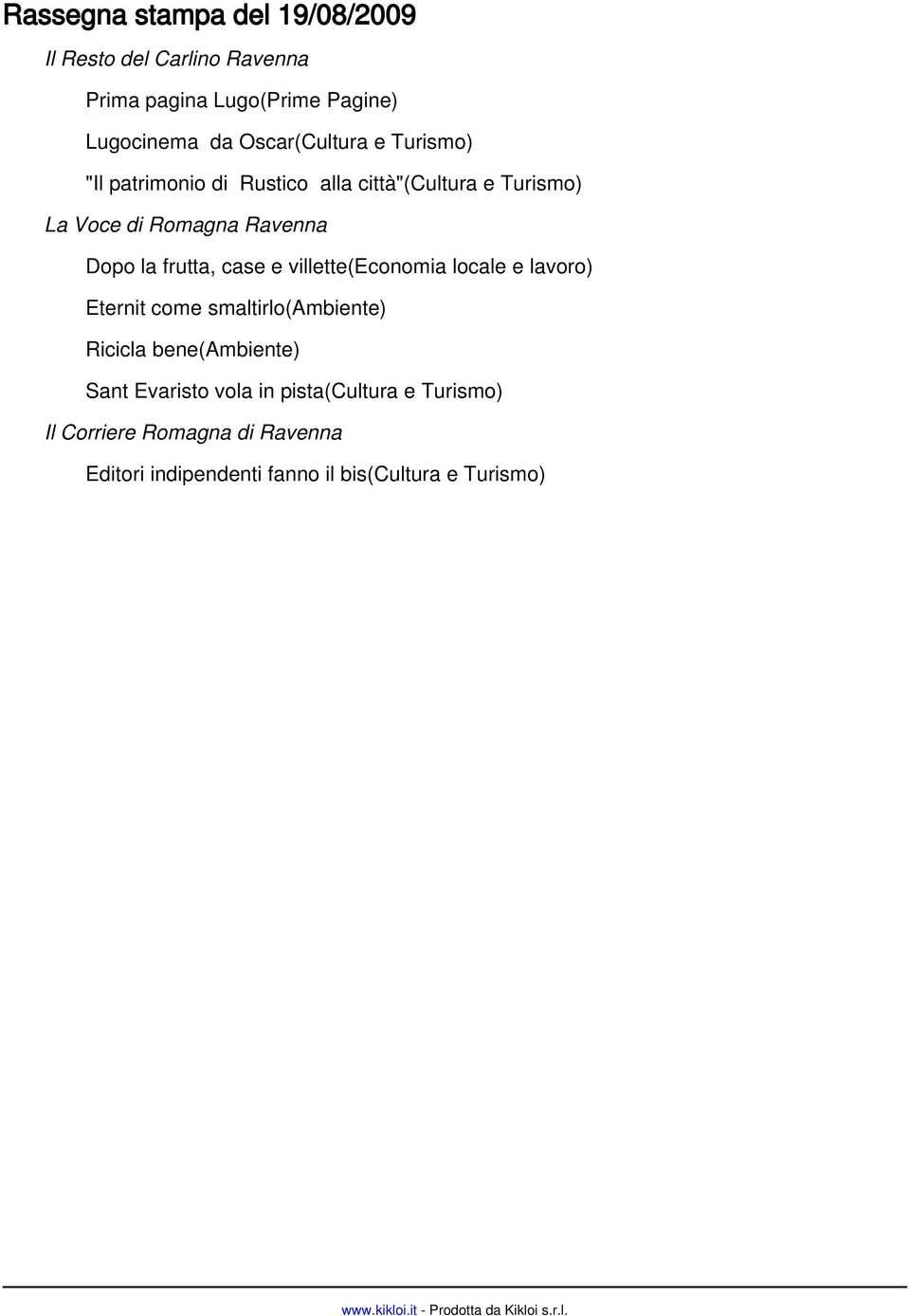 villette(economia locale e lavoro) Eternit come smaltirlo(ambiente) Ricicla bene(ambiente) SantEvaristo vola in