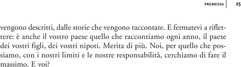 anno, il paese dei vostri figli, dei vostri nipoti. Merita di più.