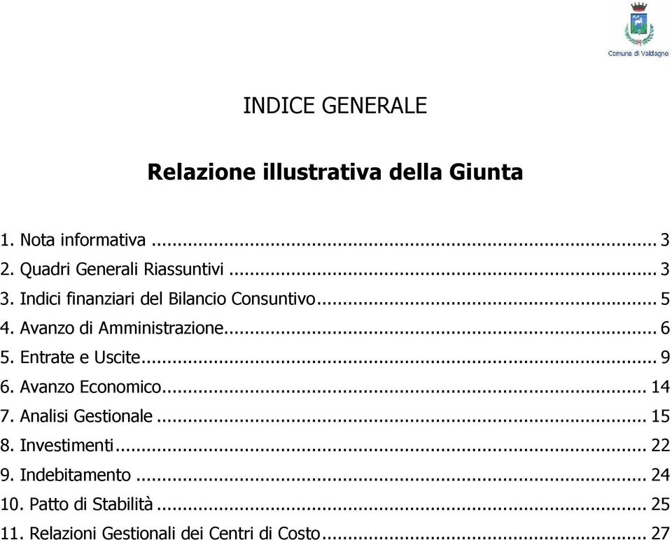 Avanzo di Amministrazione... 6 5. Entrate e Uscite... 9 6. Avanzo Economico... 14 7.
