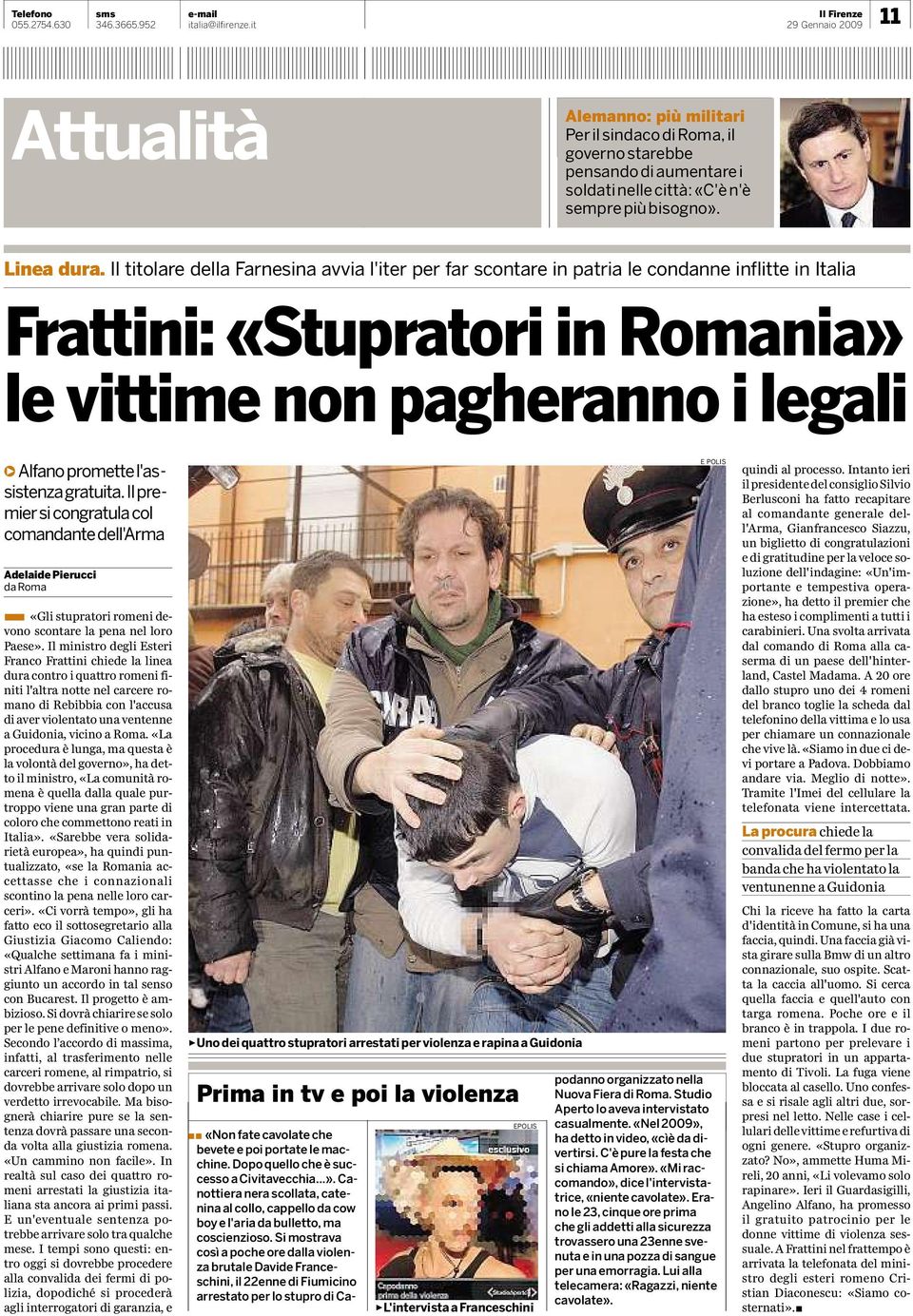 ilpre miersicongratulacol comandantedell'arma Adelaide Pierucci da Roma «Gli stupratori romeni devono scontare la pena nel loro Paese».