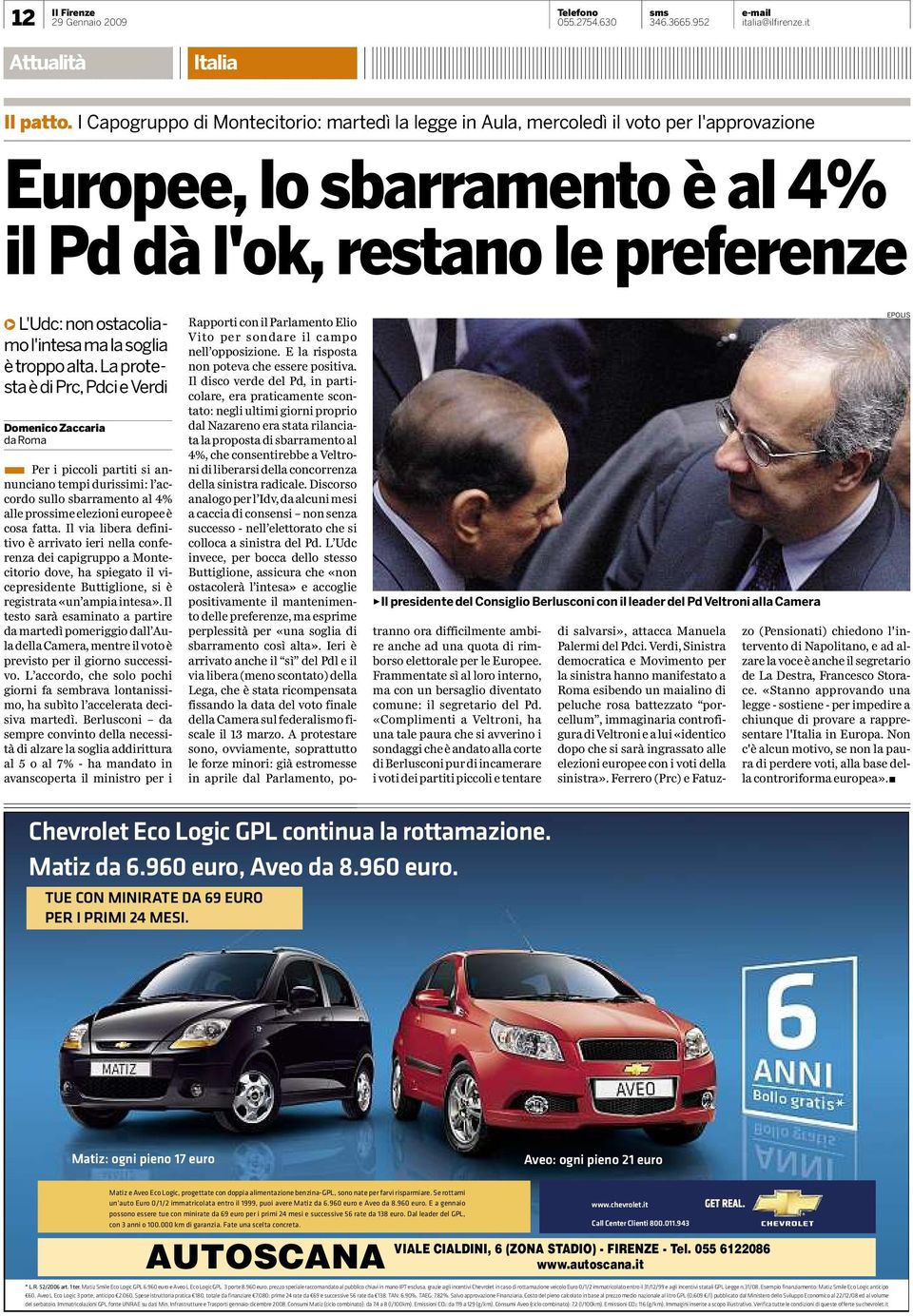 laprote staèdiprc,pdcie erdi omenico accaria da Roma Per i piccoli partiti si annunciano tempi durissimi: l accordo sullo sbarramento al alleprossimeelezionieuropeeè cosa fatta.