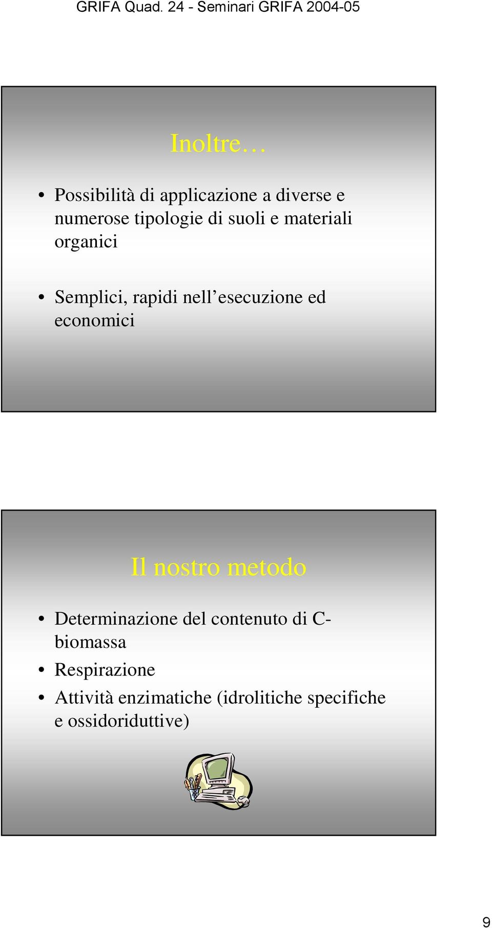 economici Il nostro metodo Determinazione del contenuto di C- biomassa