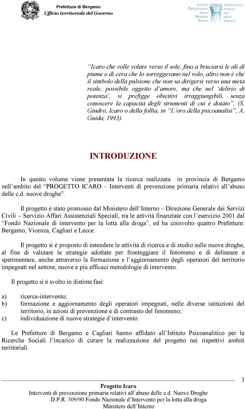 Gindro, Icaro o della follia, in L oro della psicoanalisi, A. Guida, 1993).