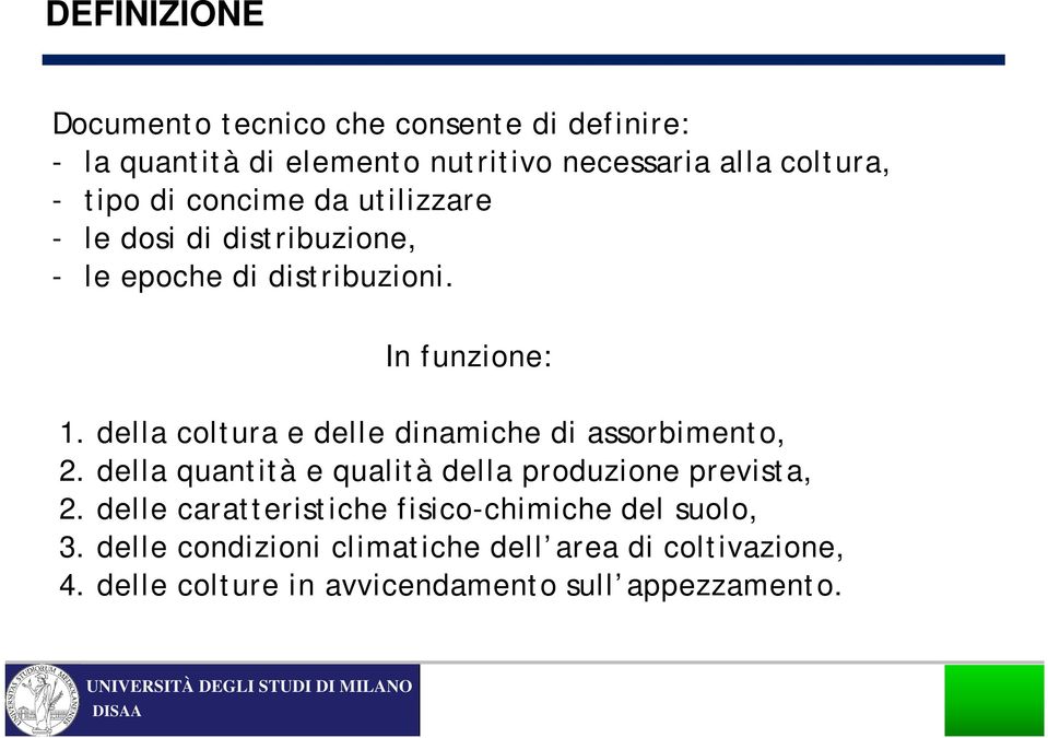 della coltura e delle dinamiche di assorbimento, 2. della quantità e qualità della produzione prevista, 2.