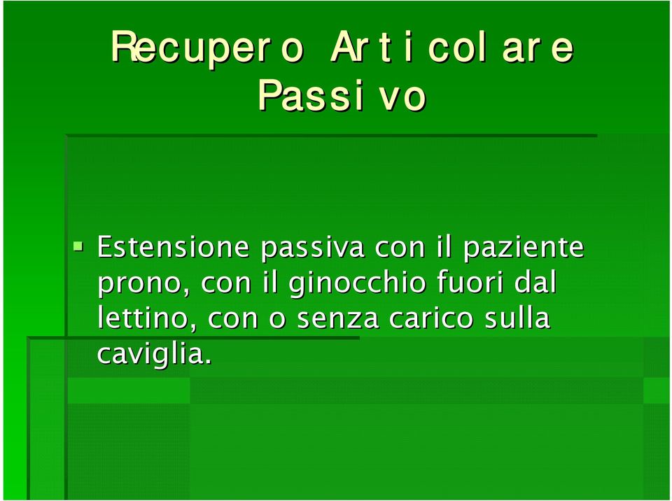 prono, con il ginocchio fuori dal