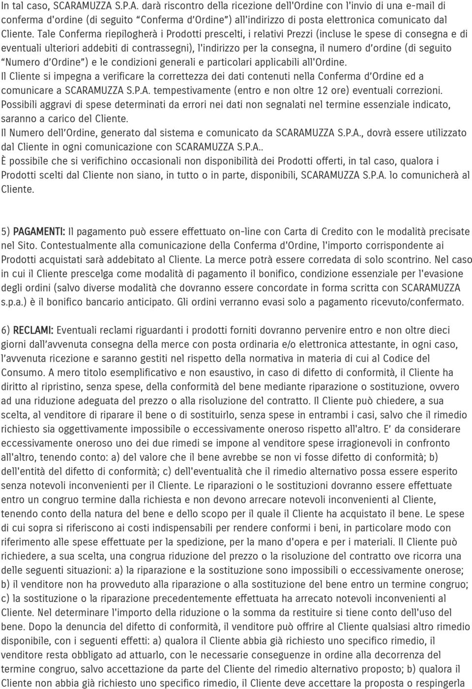 (di seguito Numero d Ordine ) e le condizioni generali e particolari applicabili all'ordine.