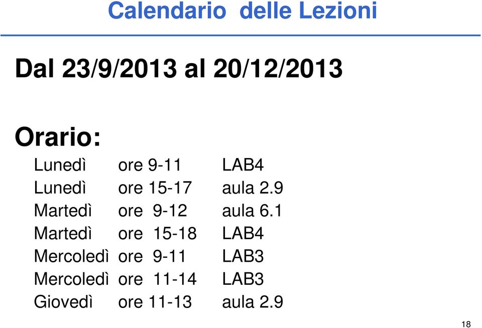 9 Martedì ore 9-12 aula 6.