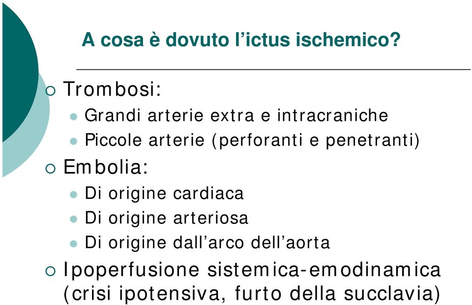 (perforanti e penetranti) Embolia: Di origine cardiaca Di origine