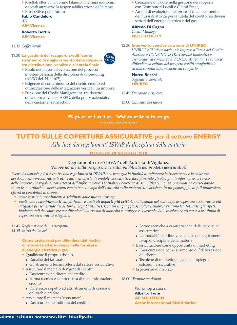 30 La gestione del recupero crediti come strumento di miglioramento delle relazioni tra distribuzione, vendita e clientela finale Ruolo dei player ed evoluzione dei processi in ottemperanza della