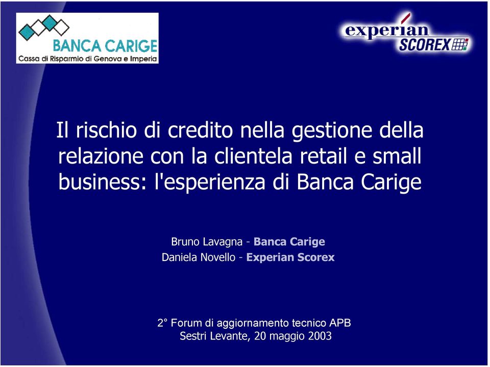 Bruno Lavagna - Banca Carige Daniela Novello - Experian Scorex